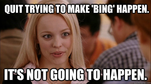 Trying to Make Bing Happen